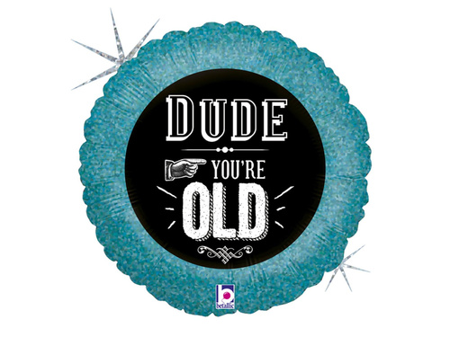 Dude ești bătrân ziua de naștere balon de folie - 46 cm - 1 buc.