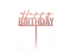 Topper pentru tort din plexiglas Happy Birthday roz auriu - 1 buc.